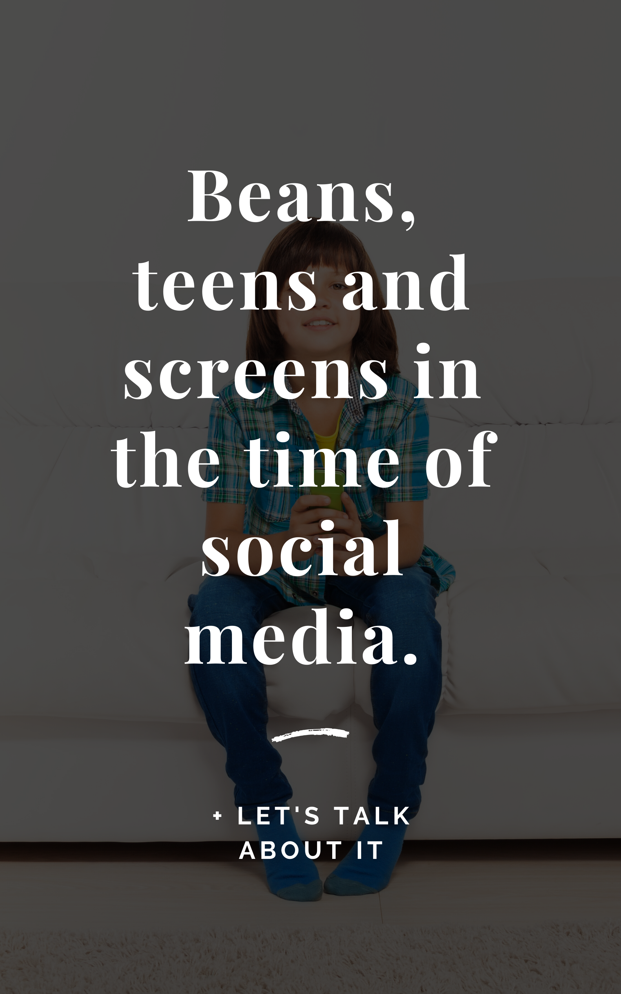Beans, Teens and Screens
