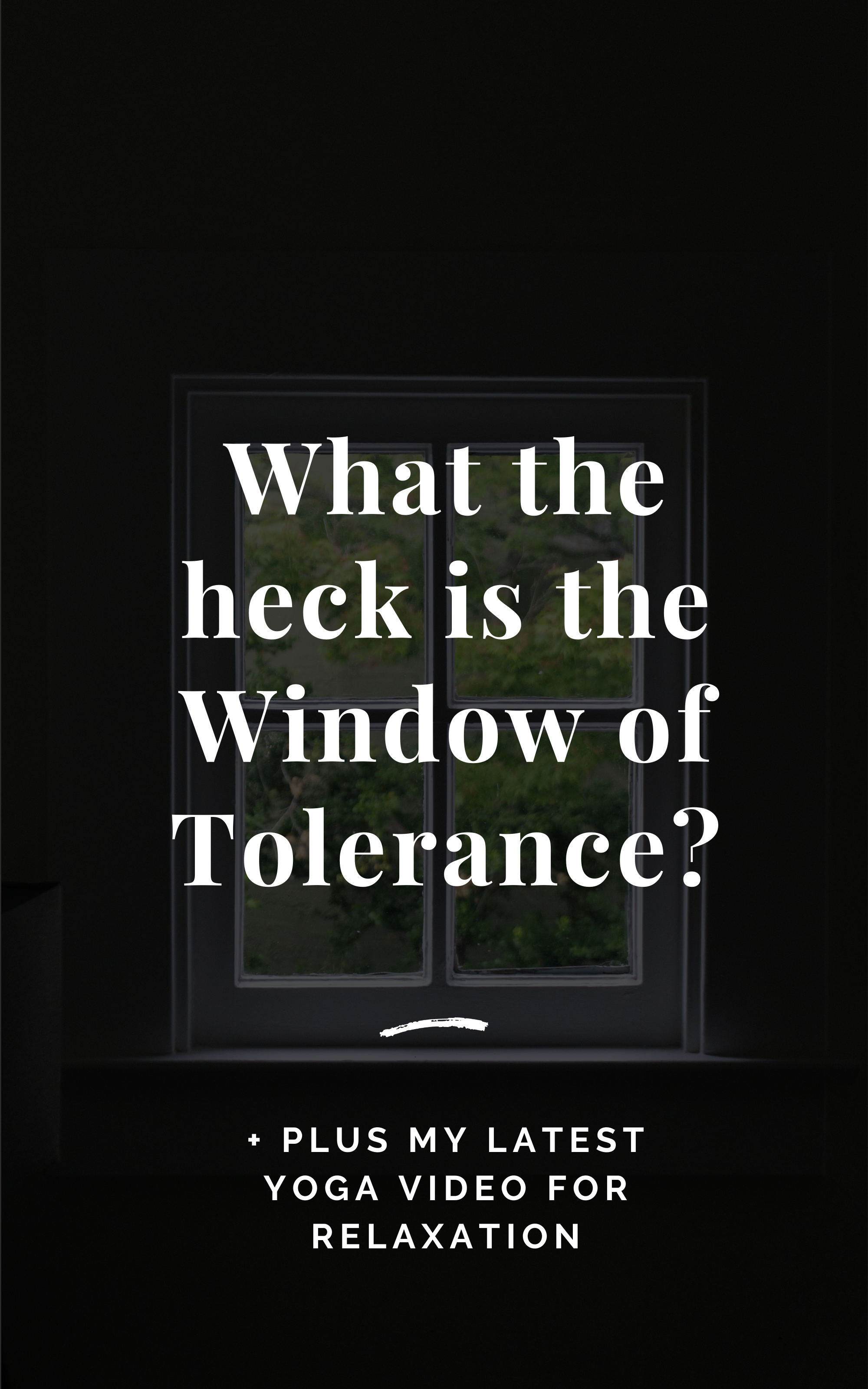 What the Heck is The Window Of Tolerance?