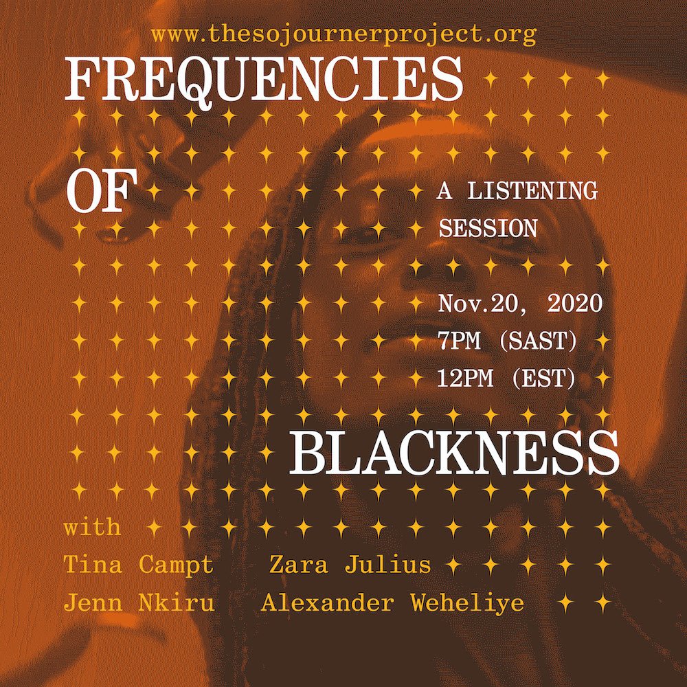 Event poster for "Frequencies of Blackness," a listening session on November 20, 2020, at 7 PM SAST or 12 PM EST, featuring Tina Campt, Zara Julius, Jenn Nkiru, and Alexander Weheliye. The poster has an orange background with a faded image of a person with dreadlocks.