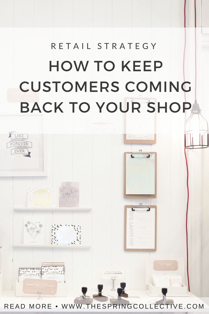 How to keep customers coming back to your brick-and-mortar store | Retail tips | How to source unique products | How to buy for a store | How to merchandise your store | Why your store needs your personal touch | Creative marketing for retailers | Creative marketing for small business | The Spring Collective