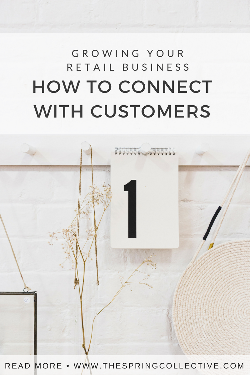 How to connect with customers | Growing your retail business | Find ideal customers | Marketing for small business | E-commerce tips | E-commerce tips small business | The Spring Collective
