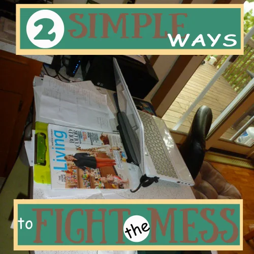 2 Simple Ways to Fight the Mess