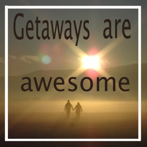 Getaway's are AWESOME but home is my favorite place