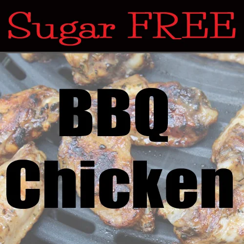 Sugar Free BBQ Chicken (or very nearly so)