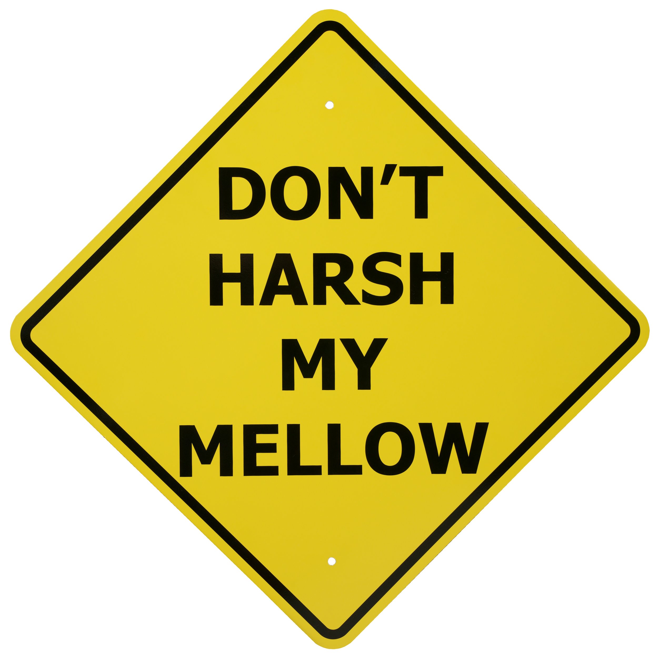 DON'T HARSH MY MELLOW