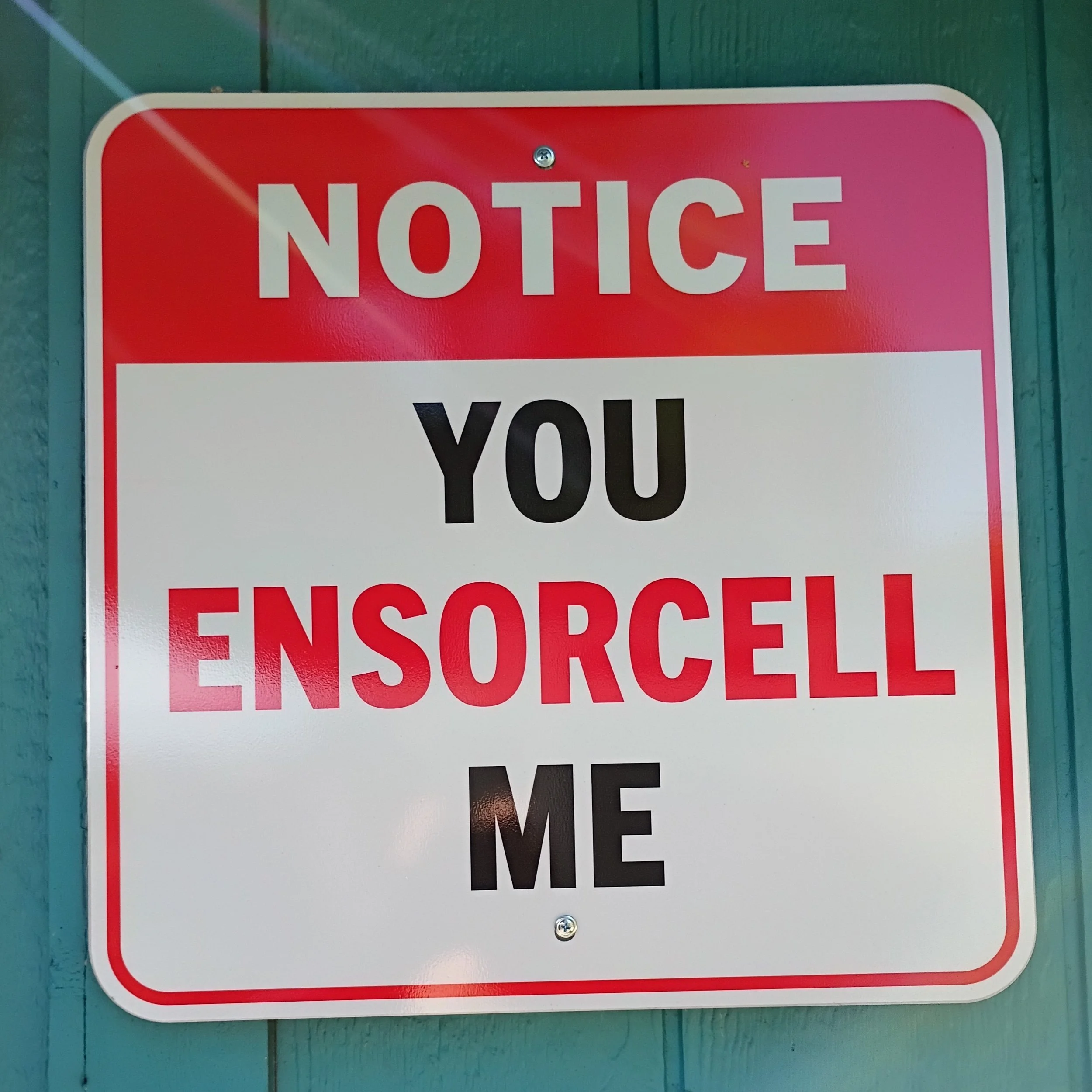 NOTICE: YOU ENSORCELL ME