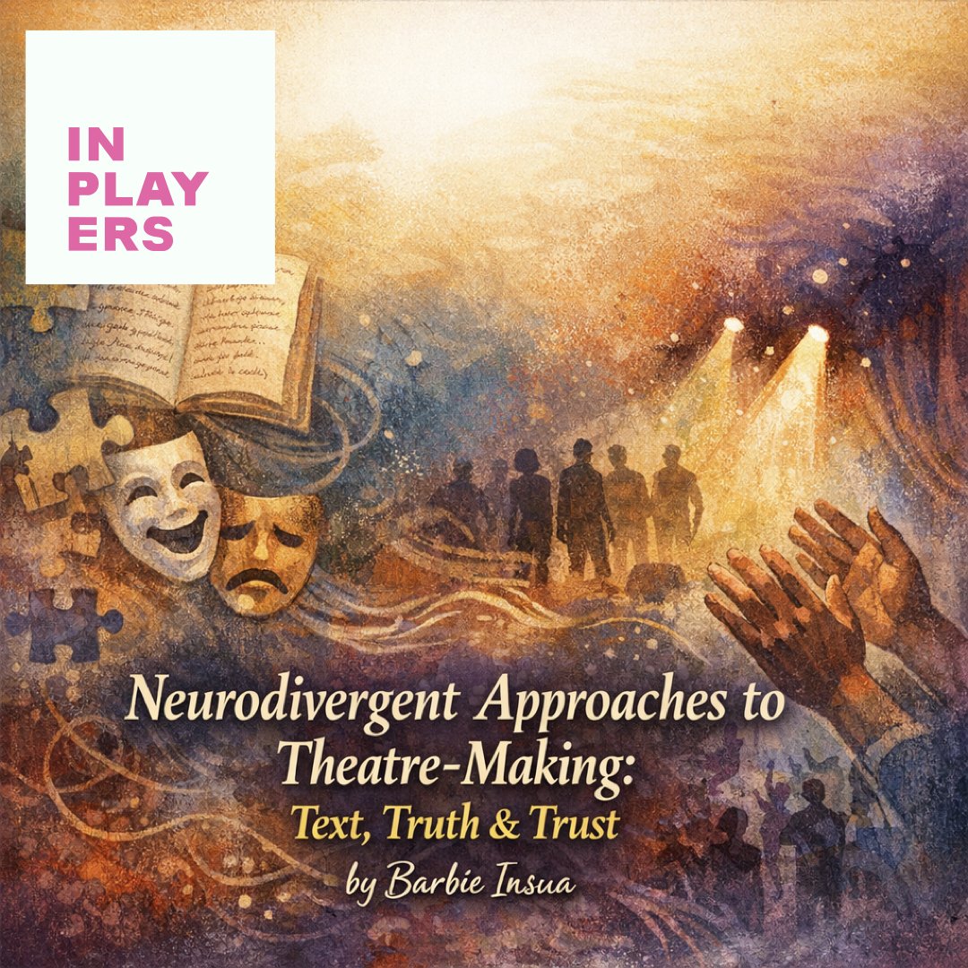 Workshop - Neurodivergent Approaches to Theatre-Making: Text Truth &amp; Trust