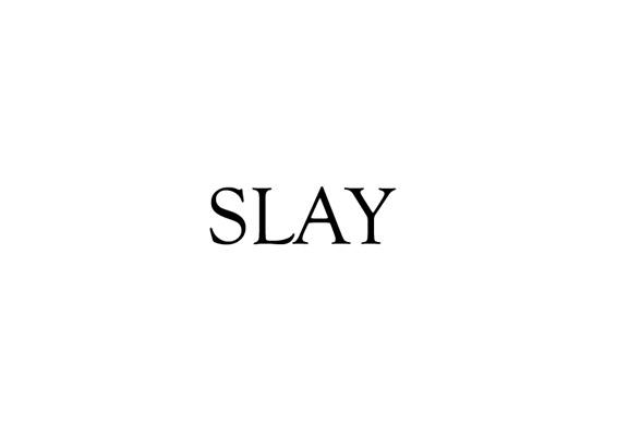 25 _ Slay.jpg