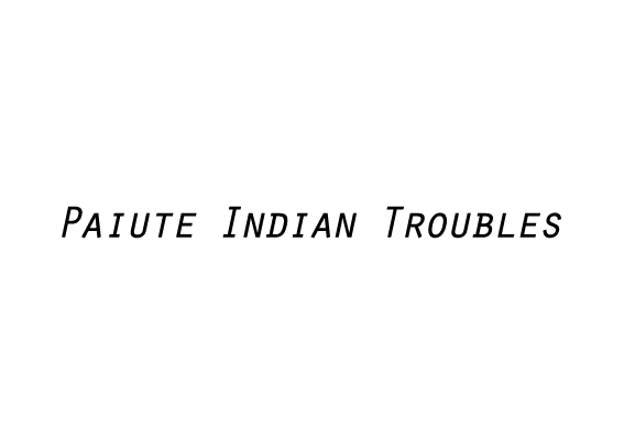 96 _ Paiute  Indiantroubles.jpg