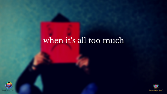 when it's all too much.png
