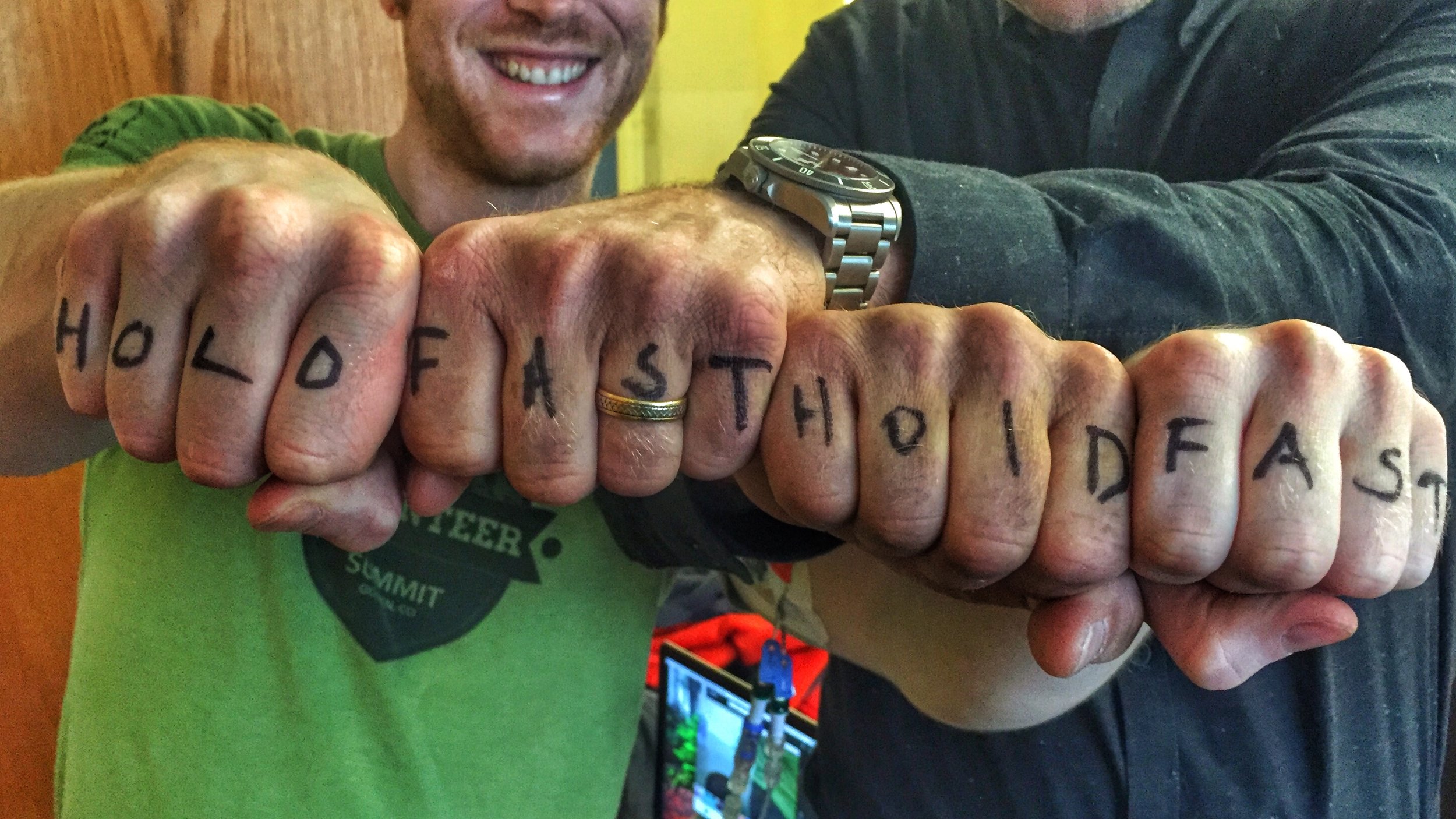 This was the first time I had Hold Fast written on my knuckles, by none other than Mr. Anker. I would go on to write Hold Fast on my knuckles for every chemo treatment and still do for significant climbs or events.