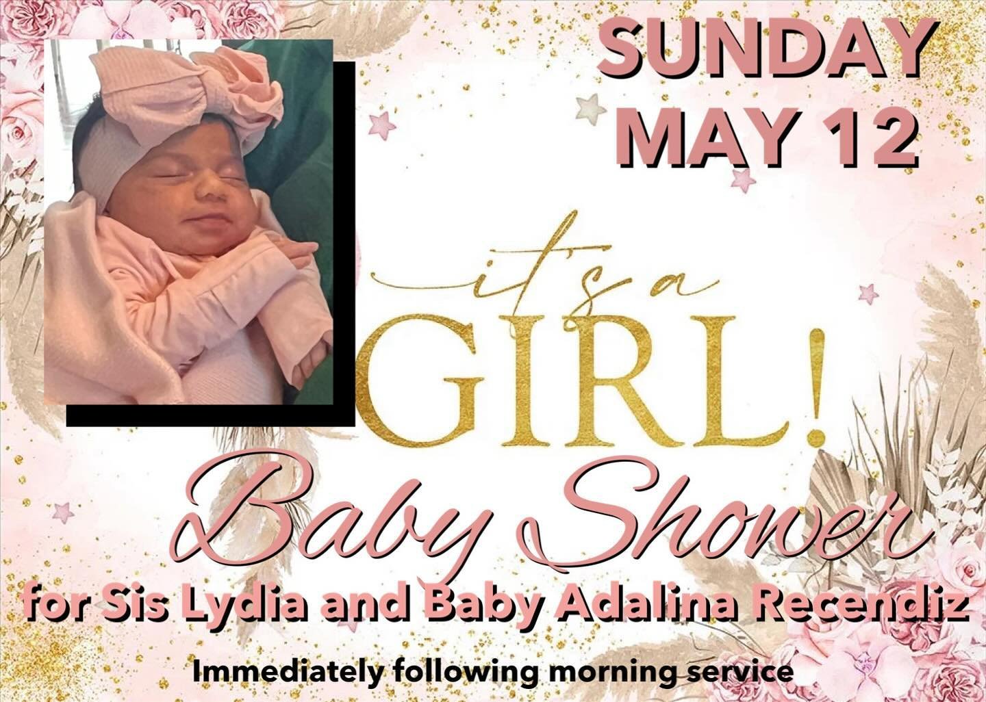 🌸💗BABY SHOWER for Sis Lydia Recendiz and her sweet baby girl, Adalina Ava. Sunday, May 12, in the foyer, immediately following morning service. 🌸💗