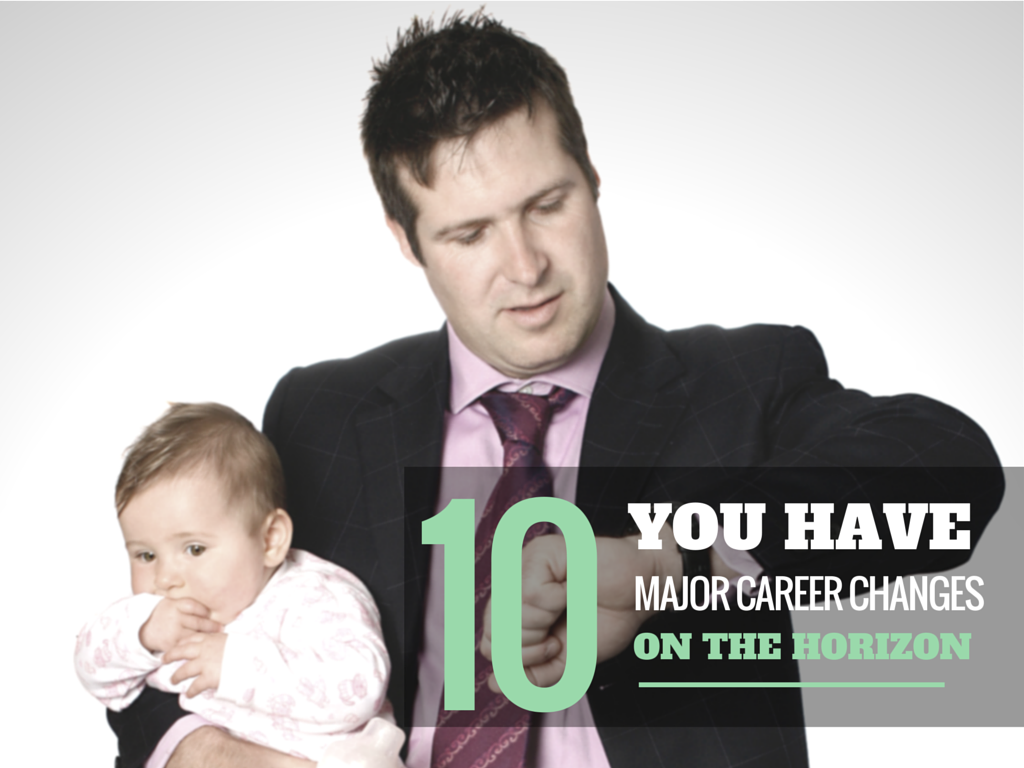 You Have Major Career Changes on the Horizon