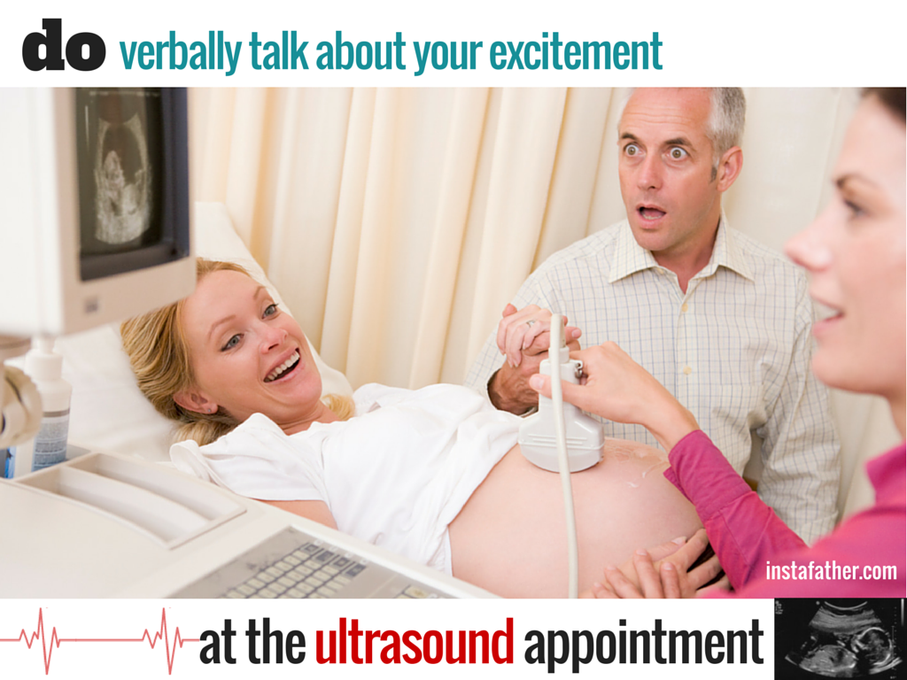 Ultrasound Do: Verbally talk about your excitement and nervousness