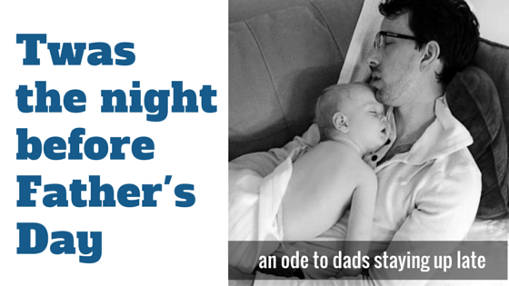 twas-fathers-day-dads-stay-up
