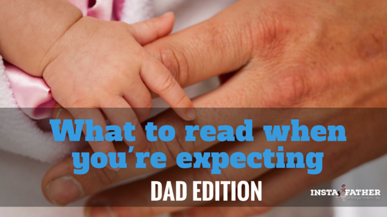 What to Read When You're Expecting - Dad Edition