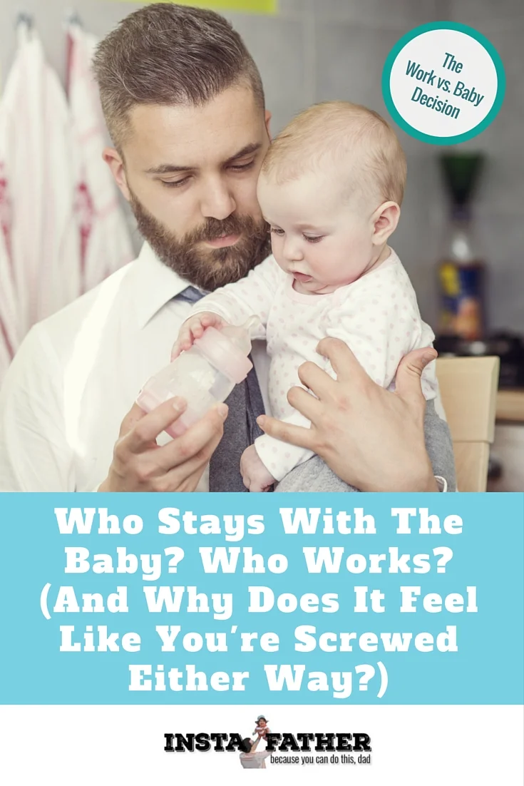 When you have a baby, the decision must be made: Who is taking care of the baby? Will you quit your job? How much day care should you have? Here are some things to keep in mind. | instafather.com