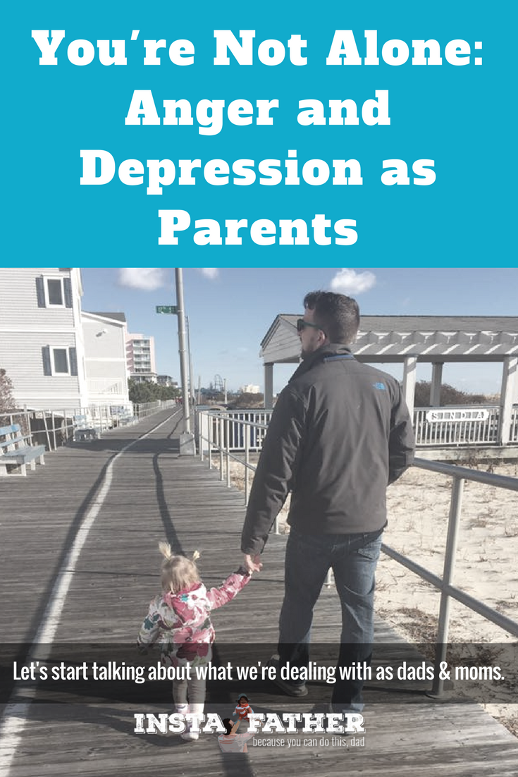 If you're dealing with anger, depression, and frustration as a parent, like I am, please know you're not alone. And that maybe today is a great day to start dealing with it head on. | instafather.com