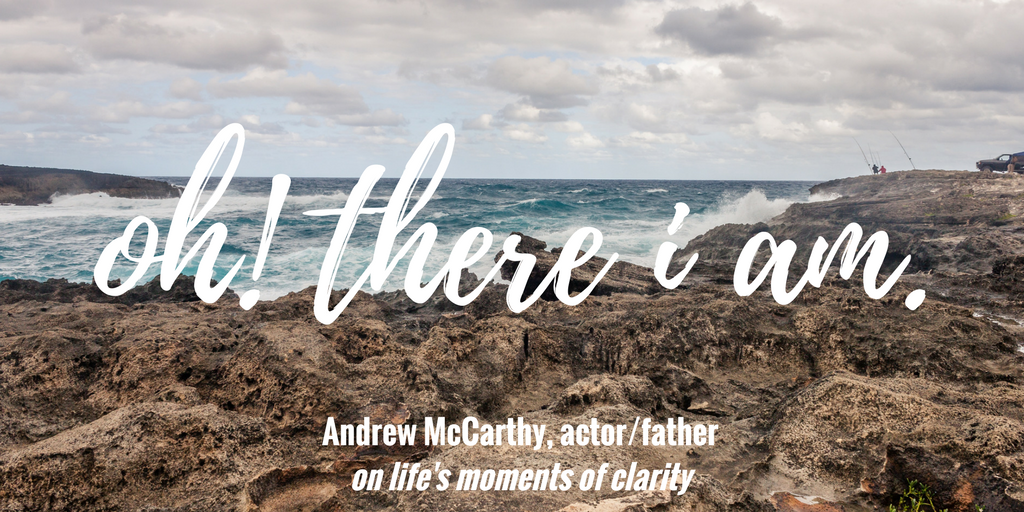 Andrew McCarthy on finding life's moments of clarity: "Oh! There I am," he'd say when he found out what he should do next. | instafather.com