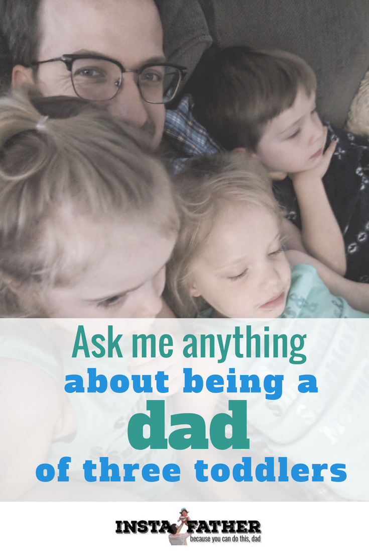 What's it like having three toddlers? How do you go about having two involved parents? How do you get a guy to be more active in parenting? I answer all that and more. | instafather.com