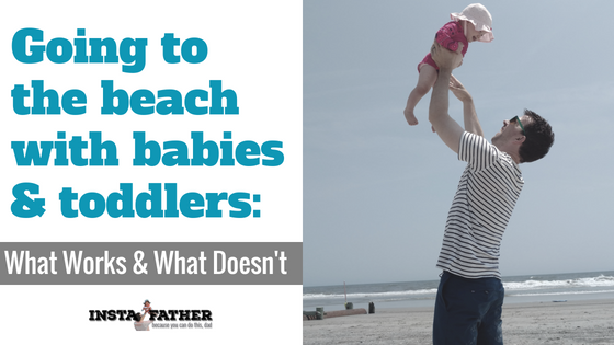 Going to the beach with babies &amp; toddlers: What Works &amp; What Doesn't