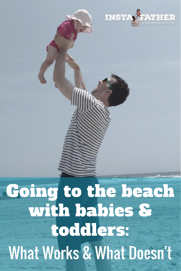What works when you take your baby or toddler to the beach? What makes the trip more stressful? Here's some helpful advice if you're hitting the shore this summer. | instafather.com