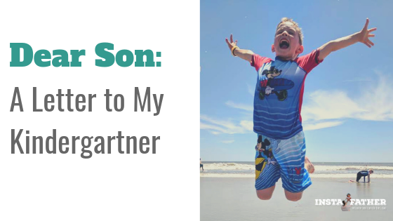 Dear son: A letter to my kindergartner