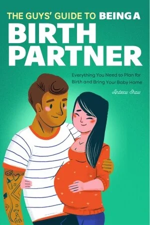 The best book for a new dad? “The Guys’ Guide to Being a Birth Partner”