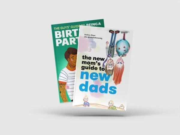 Need in-depth help with more straight-forward guidance? Try “The New Mom’s Guide to New Dads” and “The Guys’ Guide to Being a Birth Partner,” available now!