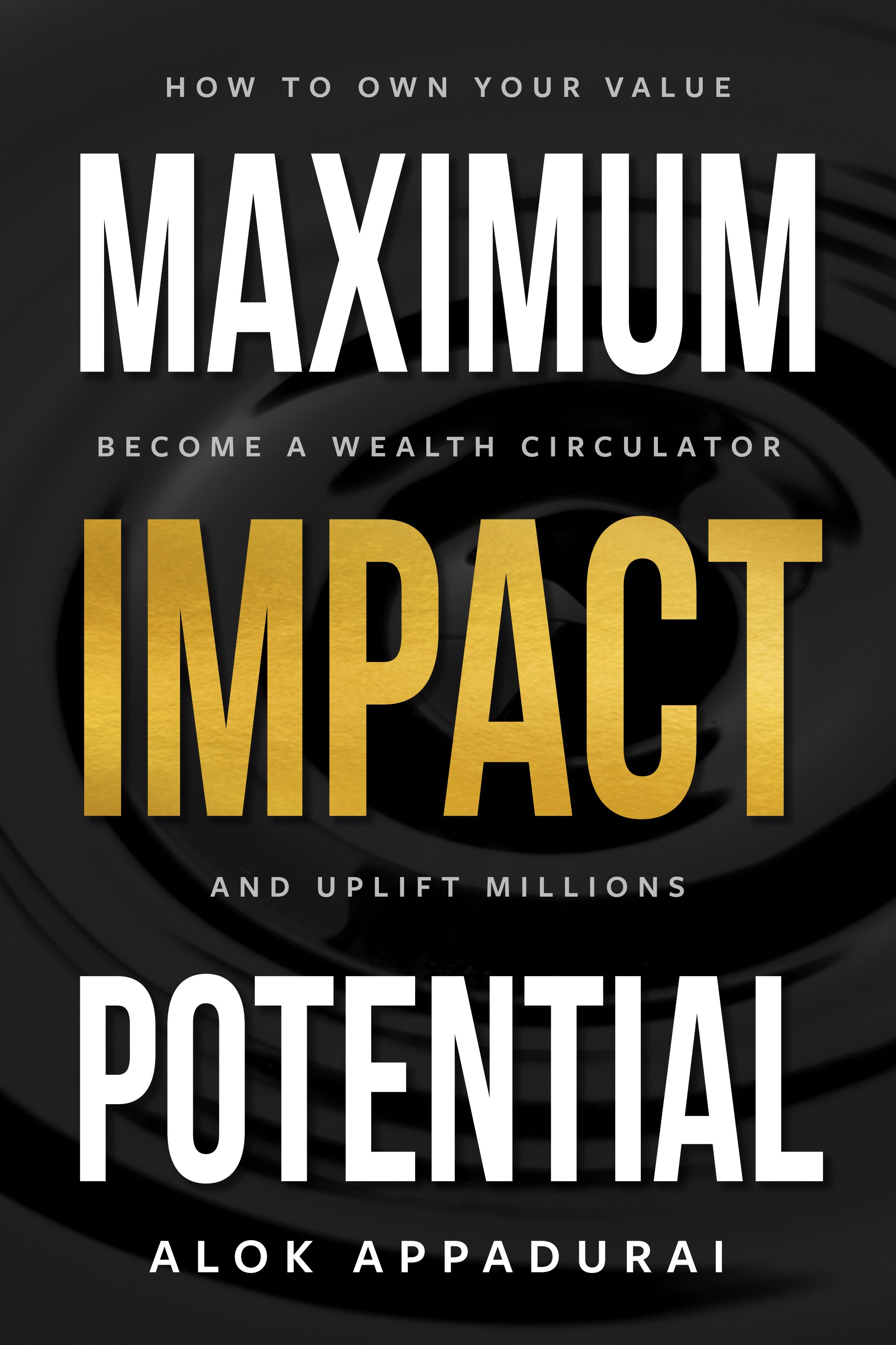 Maximum Impact Potential by Alok Appadurai 