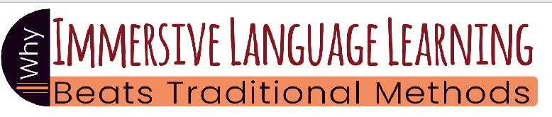 Why Immersive Language Learning Beats Traditional Methods