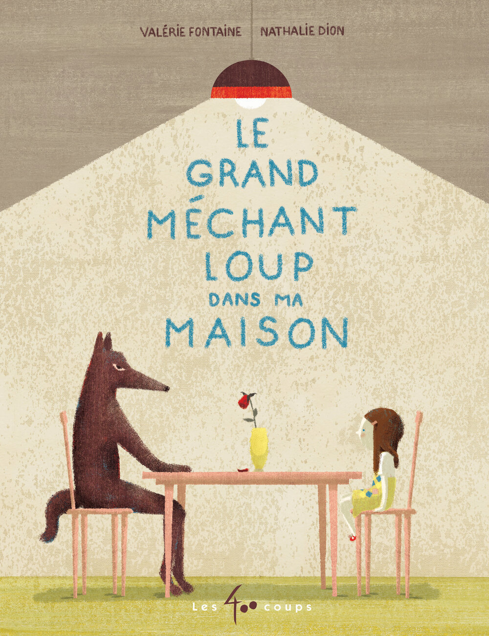 le grand méchant loup dans ma maison, éditions les 400 coups, texte de Valérie Fontaine