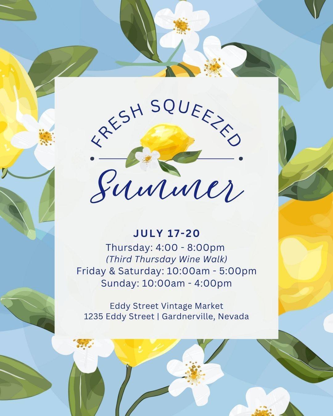 Save the date for our Fresh Squeezed Summer Pop-up!

July 17-20
Thursday: 4-8pm (Third Thursday Wine Walk)
Friday &amp; Saturday: 10am - 5pm
Sunday: 10am - 4pm
1235 Eddy Street | Gardnerville, Nevada