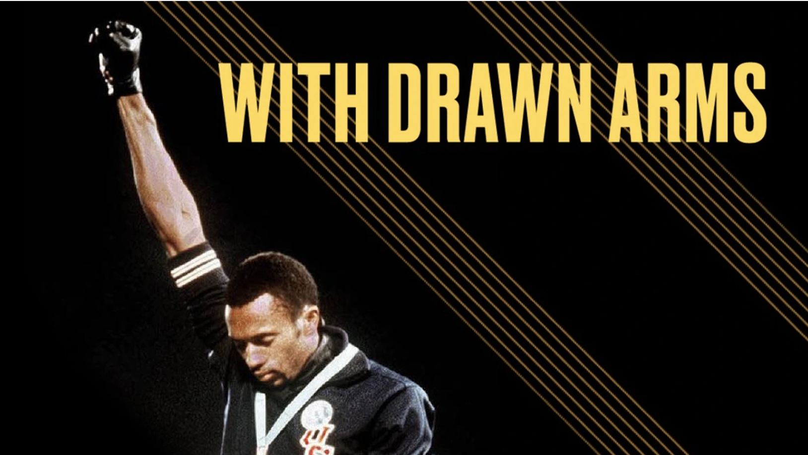  With Drawn Arms uncovers the story behind a critical moment in American history, spawning one of most iconic images of protest from the past century. At the 1968 Summer Olympics in Mexico City, the world watched as two American runners, Tommie Smith