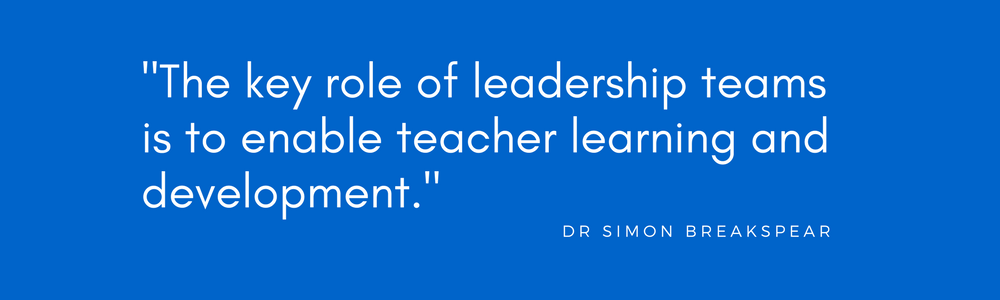 The key role of leadership teams is to enable teacher learning and development..png