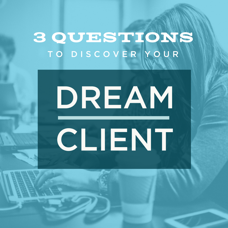 3 Questions to Help Discover Your Dream Client