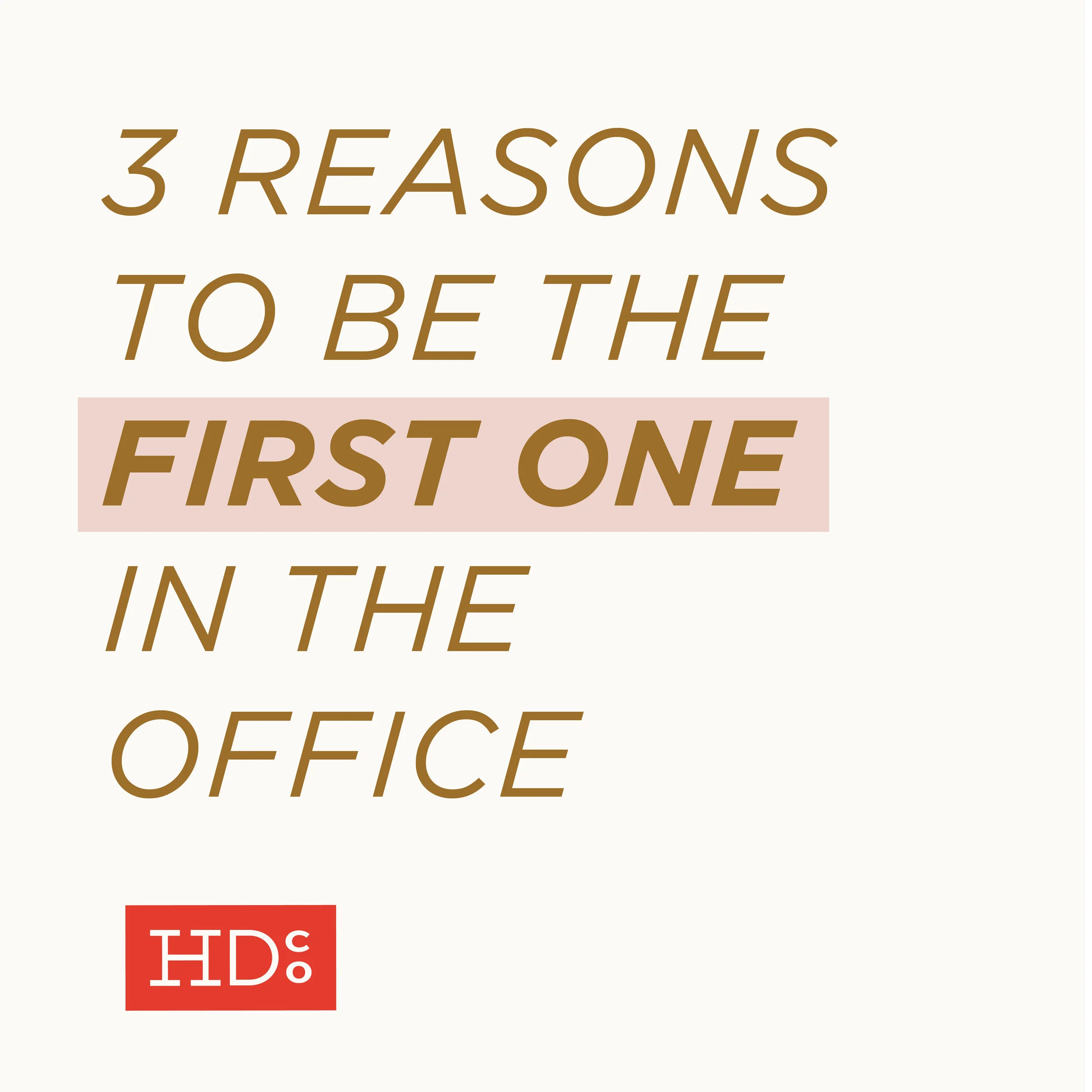 3 Reasons to Be the First One in the Office