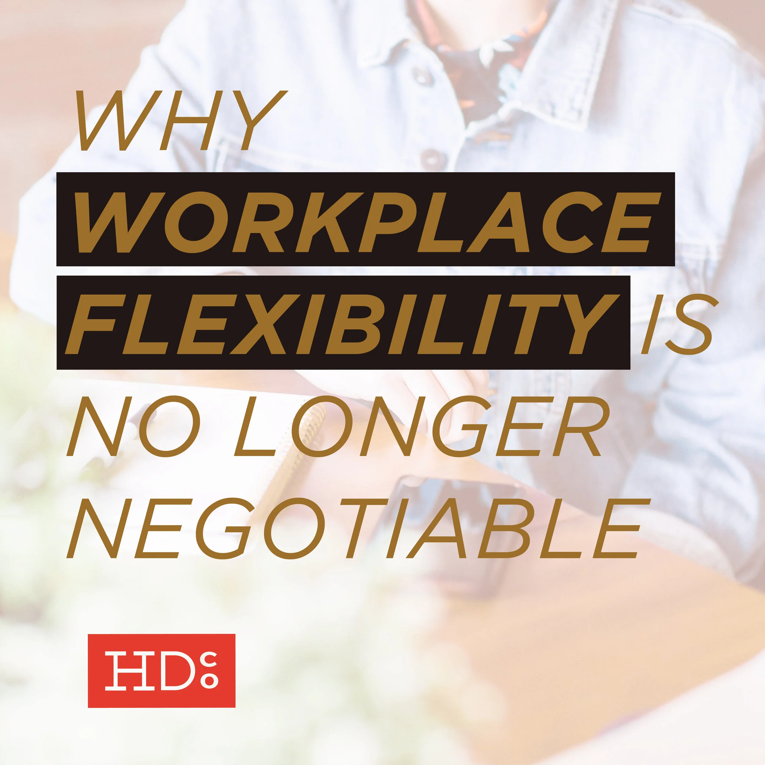 Why Workplace Flexibility Is No Longer Negotiable