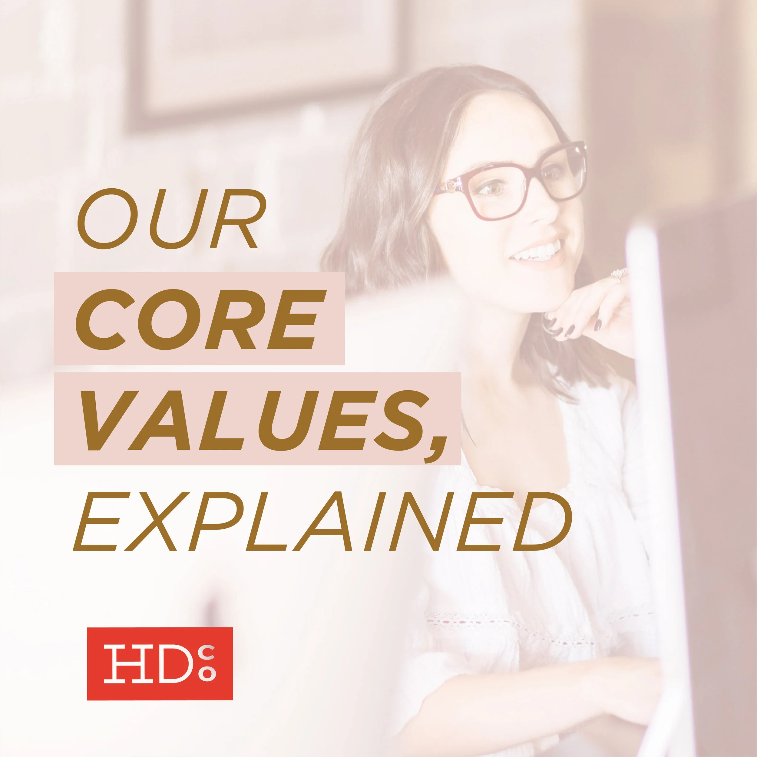 Our Core Values, Explained
