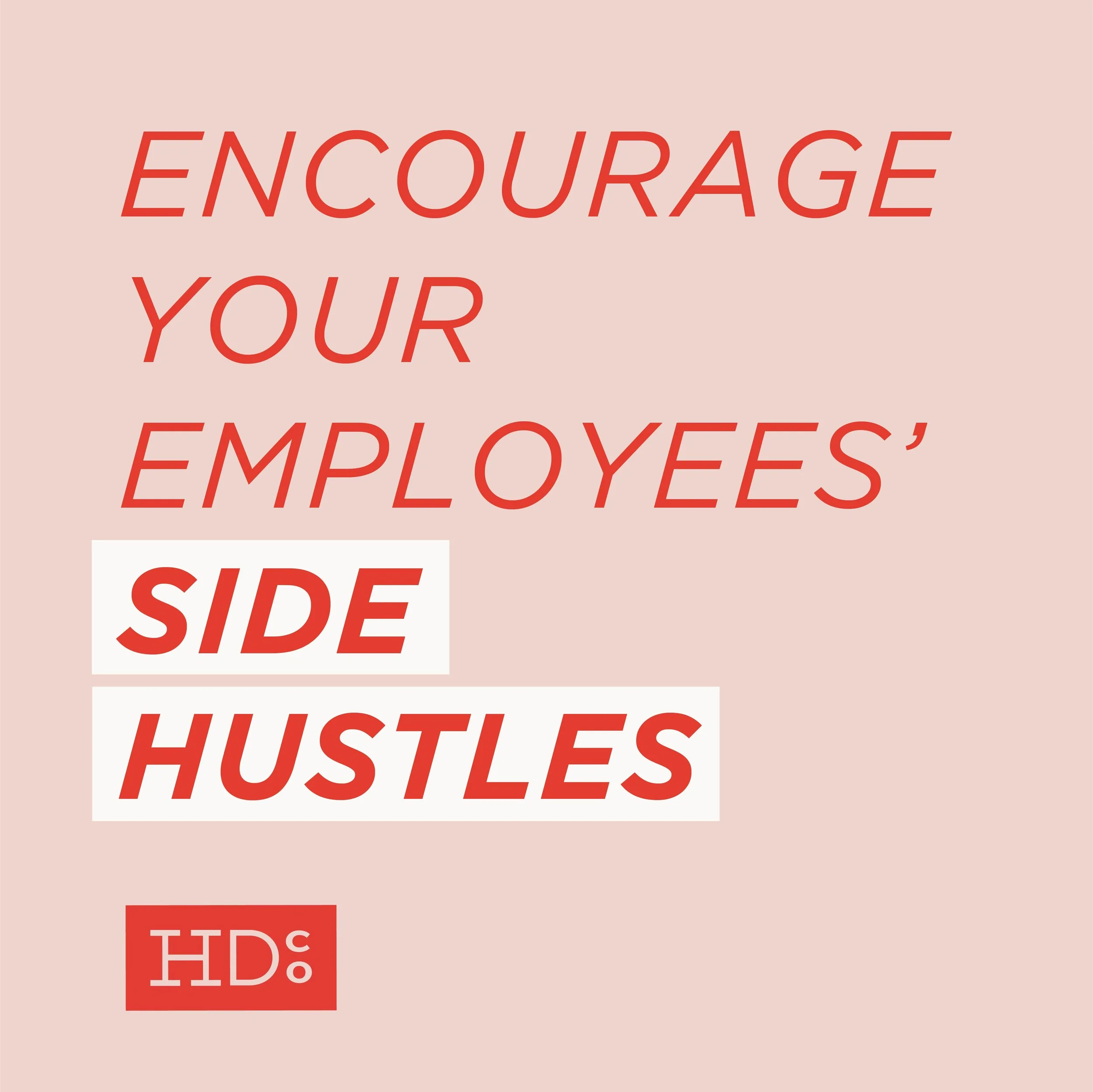 Why You Should Encourage Your Employees’ Side Hustles