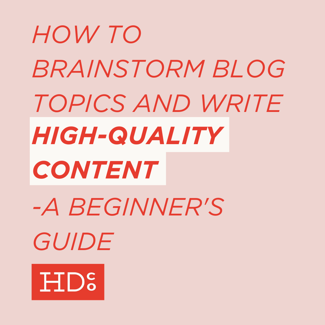 How to Brainstorm Great Blog Topics &amp; Write High-Quality Content – A Beginner's Guide