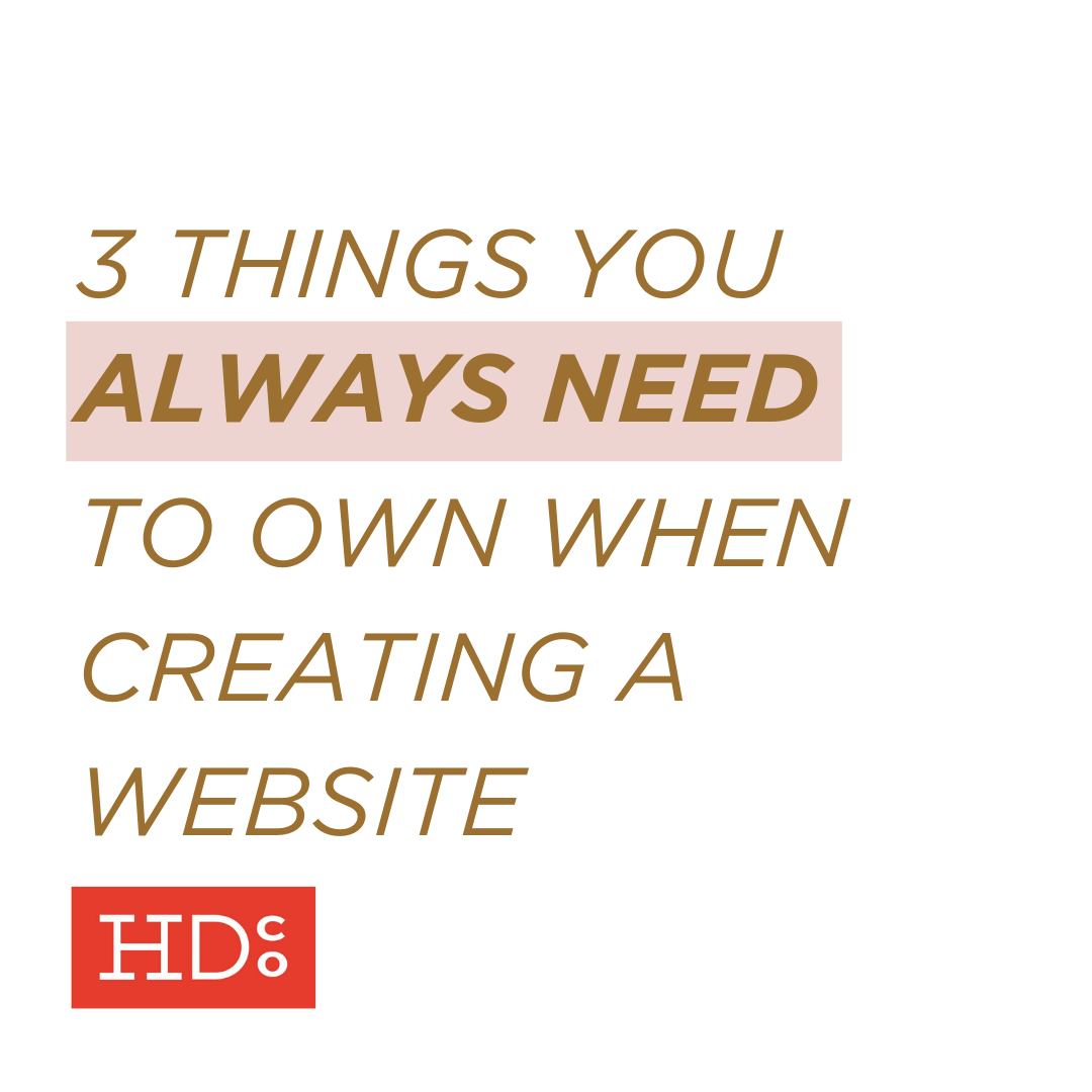 3 Things You ALWAYS Need to Own When Creating a Website