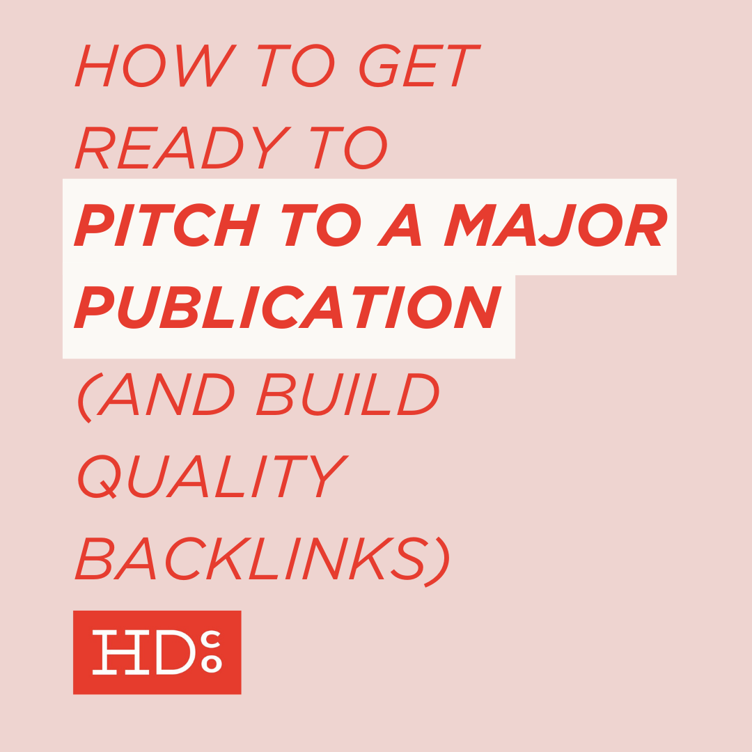 How to Get Ready to Pitch to a Major Publication (and Build Quality Backlinks)