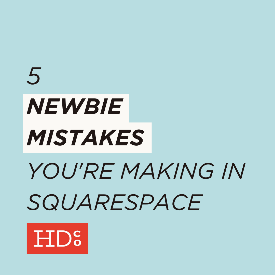 5 Newbie Mistakes You're Making In Squarespace