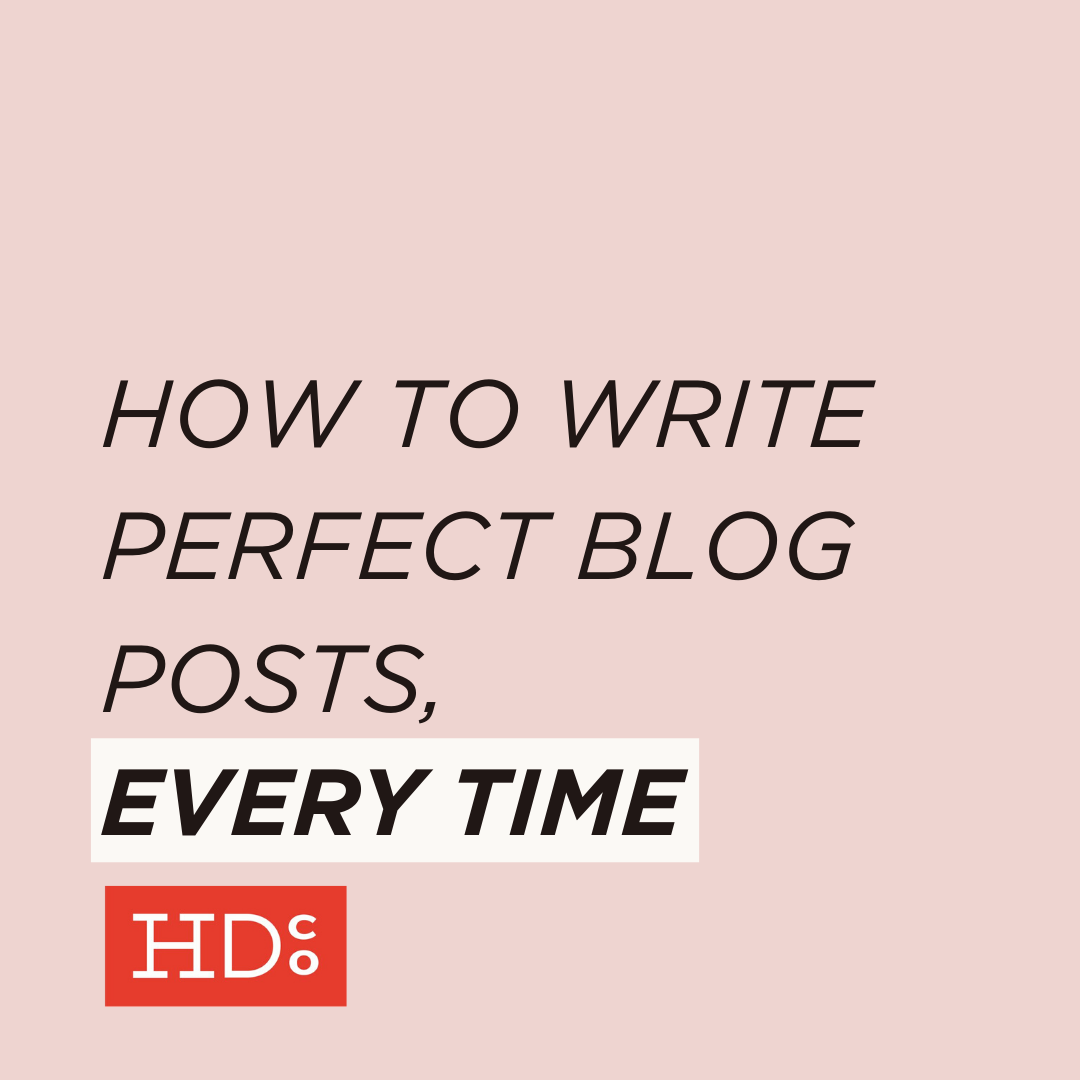 How to Write Perfect Blog Posts, Every Time