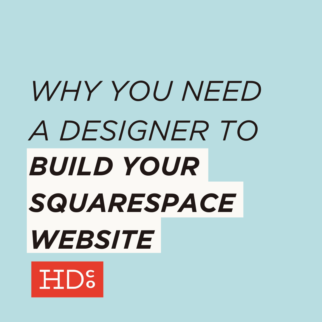 Why You Need a Designer to Build Your Squarespace Website