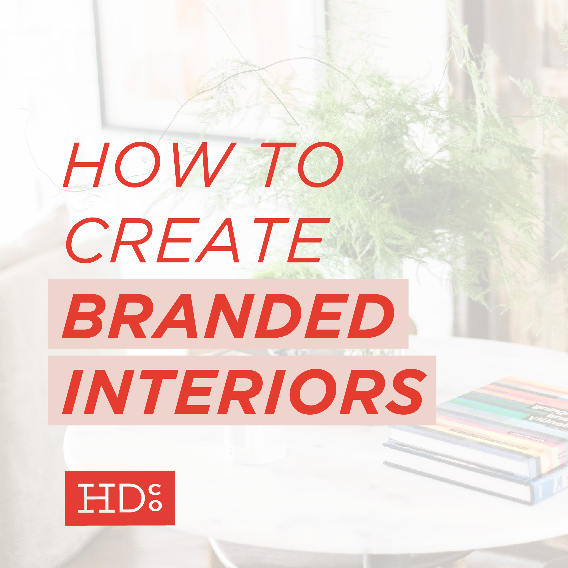 Why Your Office Needs To Be On-Brand + How To Create Branded Interiors