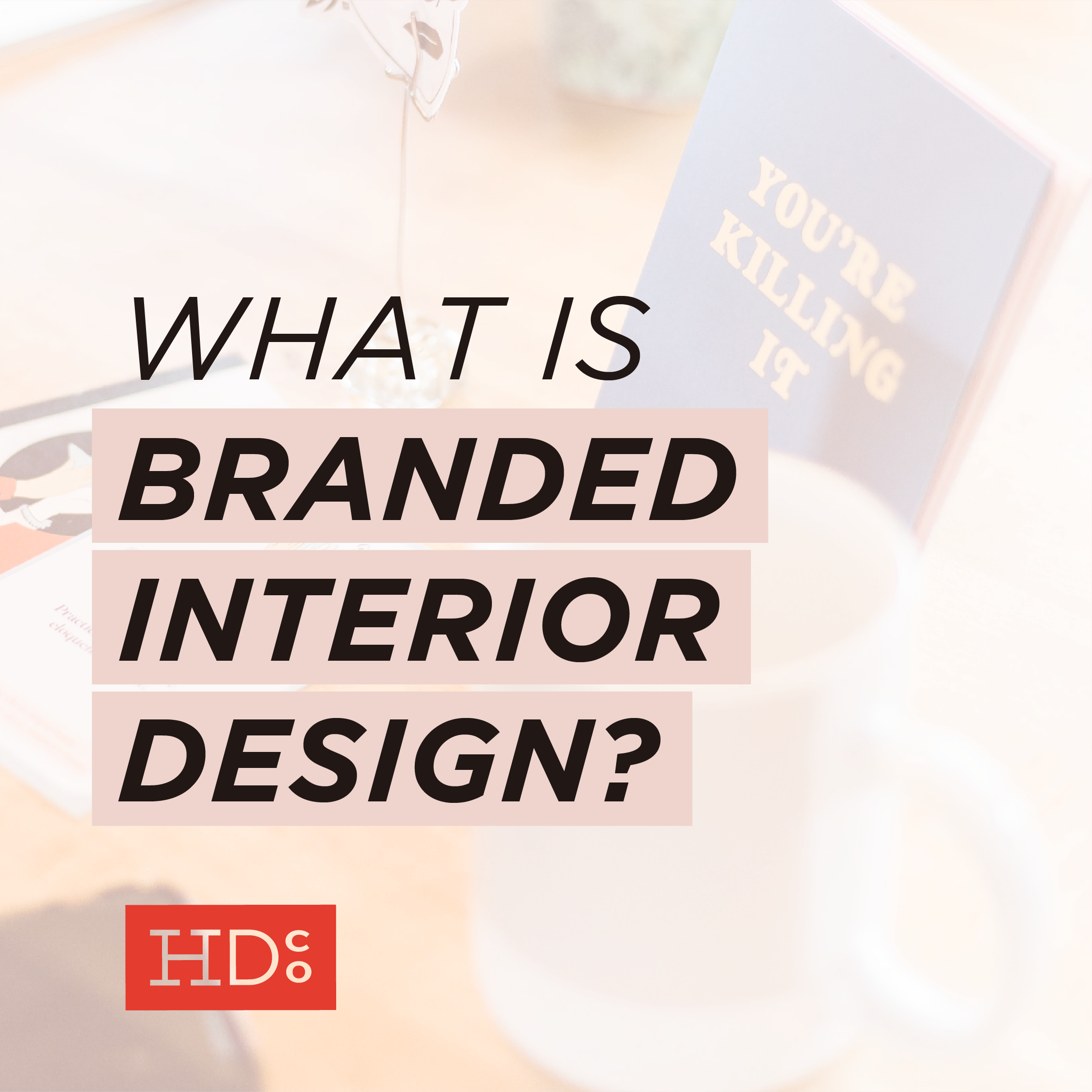 What Is Branded Interior Design?