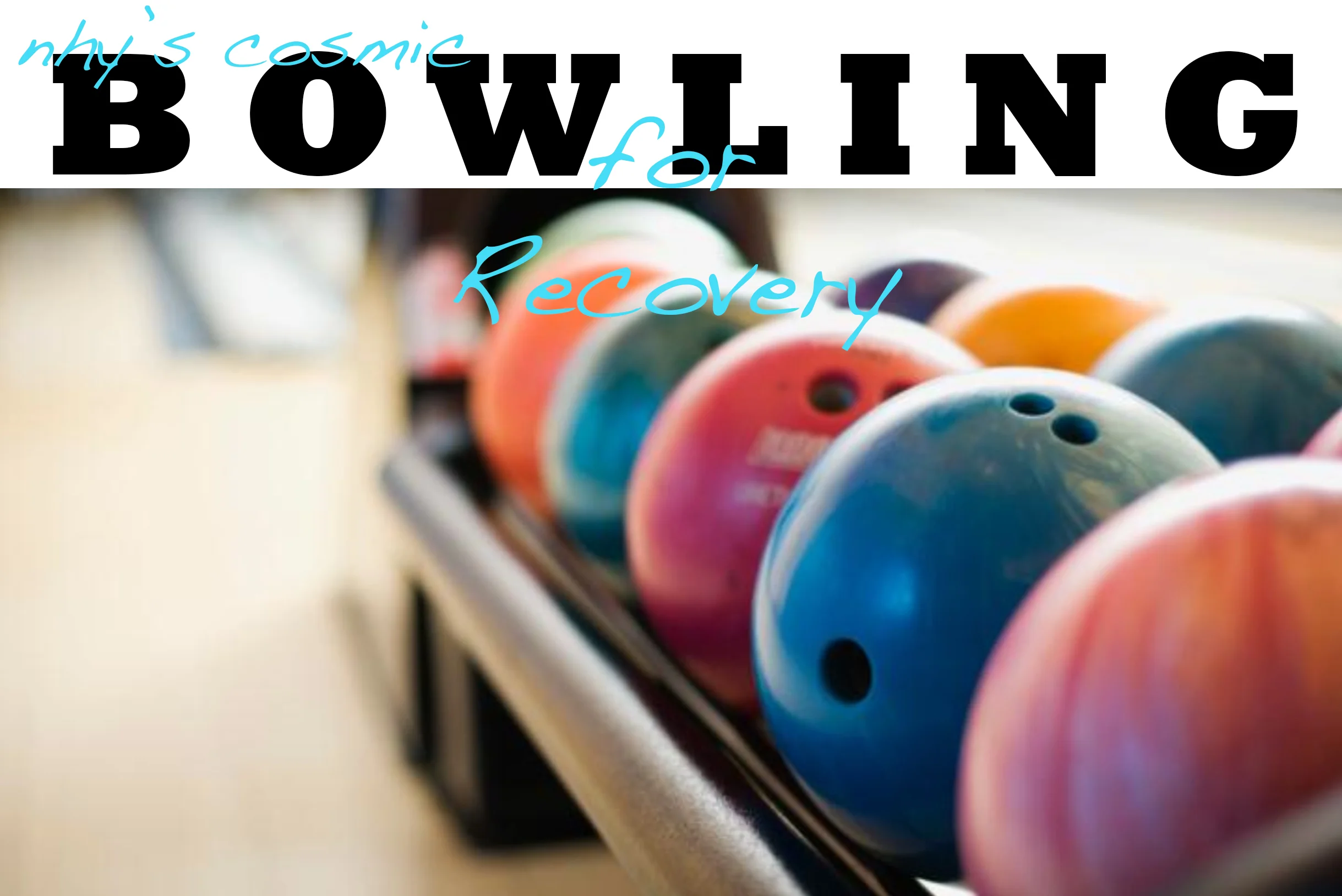 NHY's Cosmic Bowling for Recovery Night