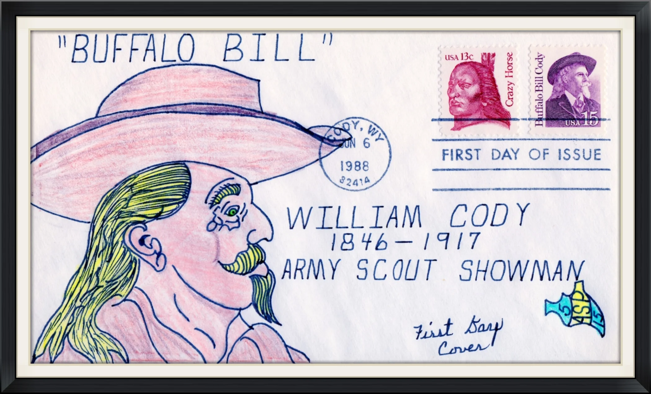 1988 (Postmarked in Cody, WY) - "Buffalo Bill," William Cody (1846-1917) Army, Scout, Showman - Ltd. Edition #5/15 Cachet by ASP - First Day of Issue Envelope